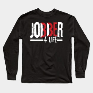 Jobber 4 Life Long Sleeve T-Shirt